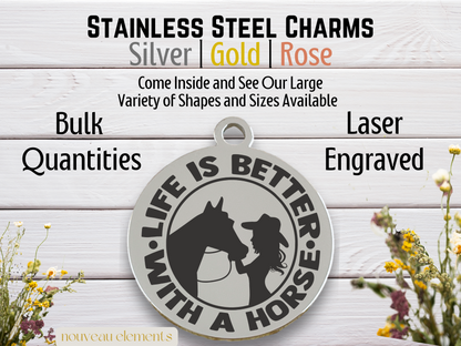 Life is Better with Horses | Laser Engraved Stainless Steel Charm