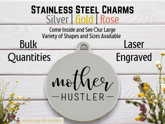 Mother Hustler | Laser Engraved Stainless Steel Charm