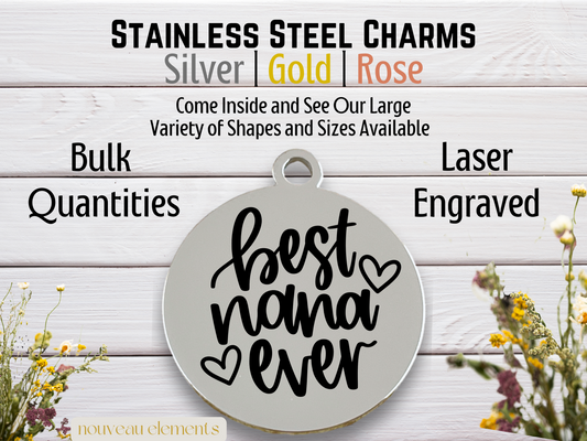 Best Nana Ever | Laser Engraved Stainless Steel Charm