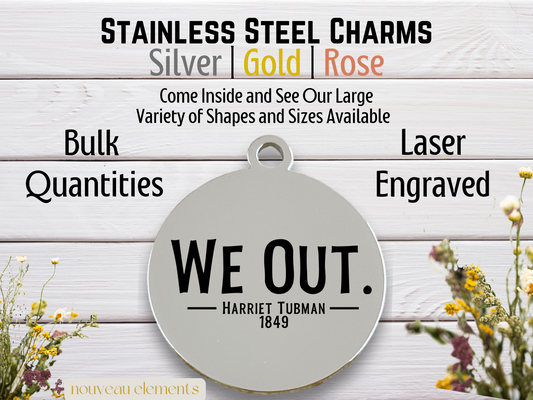 We Out | Laser Engraved Stainless Steel Charm