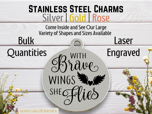 With Brave Wings She Flies | Laser Engraved Stainless Steel Charm