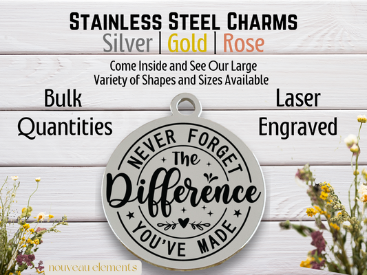 Never Forget the Difference You Made | Laser Engraved Stainless Steel Charm