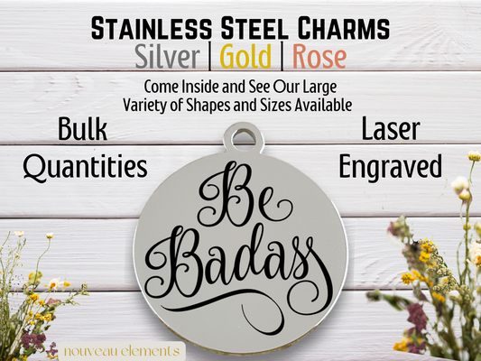 Be Badass | Laser Engraved Stainless Steel Charm