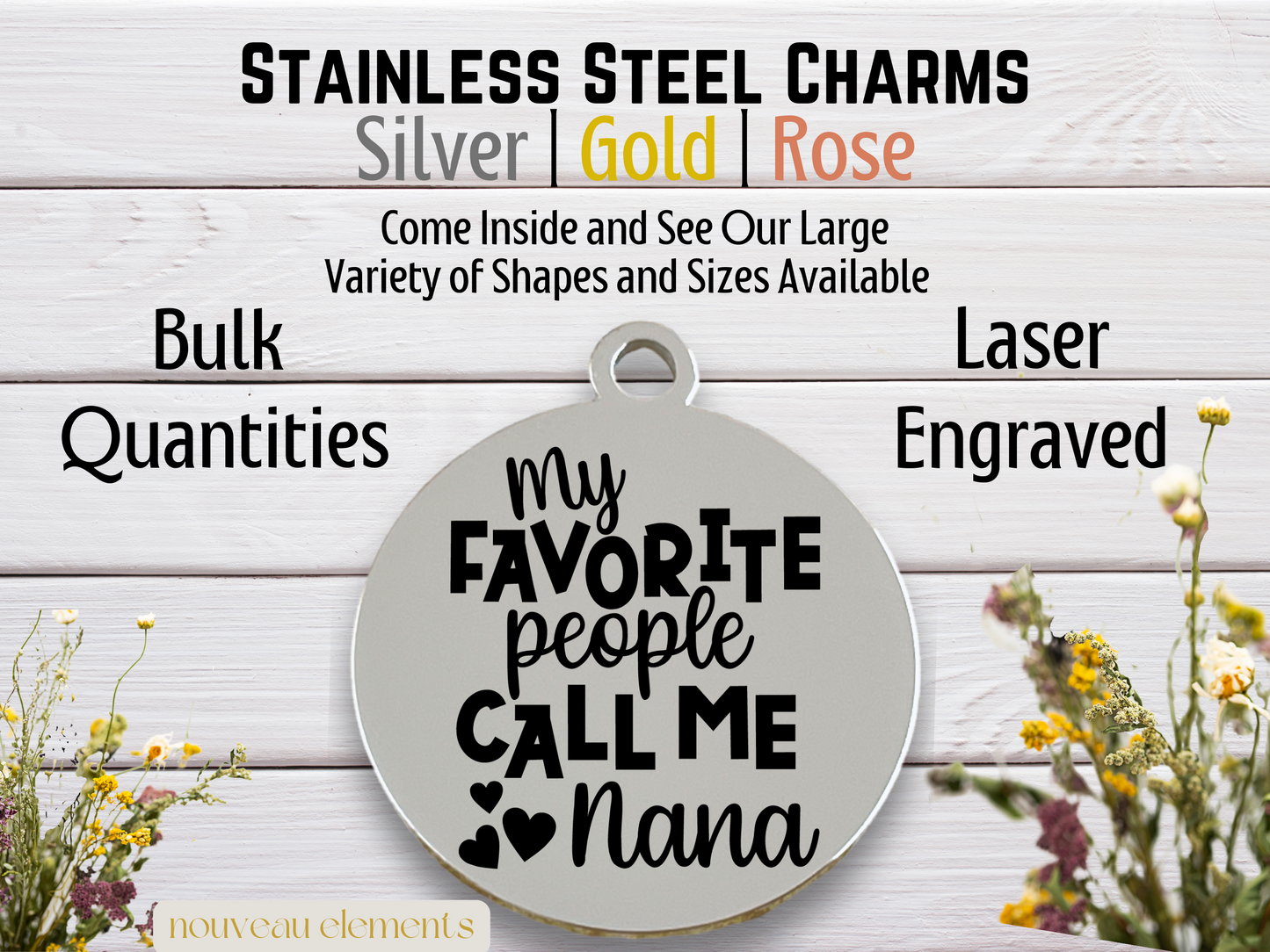 My Favorite People Call Me Nana | Laser Engraved Stainless Steel Charm