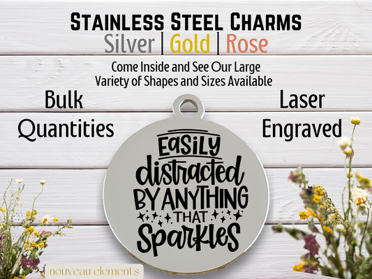 Easily Distracted by Sparkles | Engraved Stainless Steel Charm