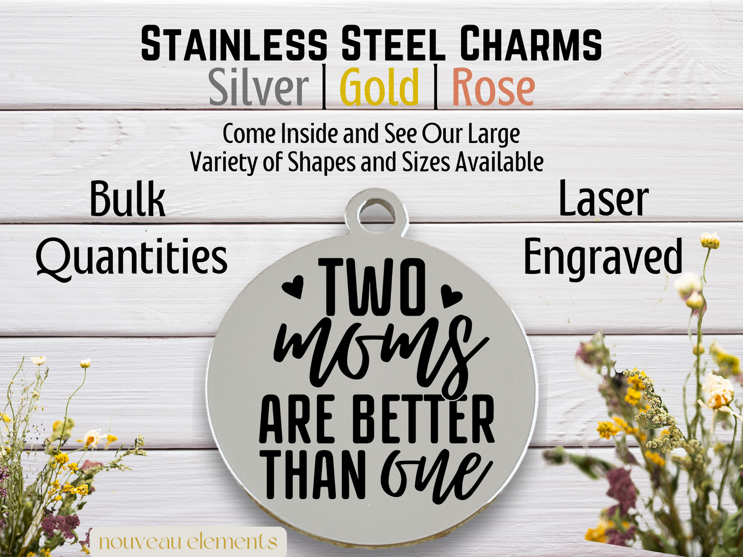 Two Moms are Better than One | Laser Engraved Stainless Steel Charm