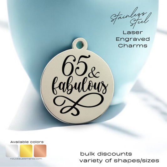 65 & Fabulous Laser Engraved Stainless Steel Charm