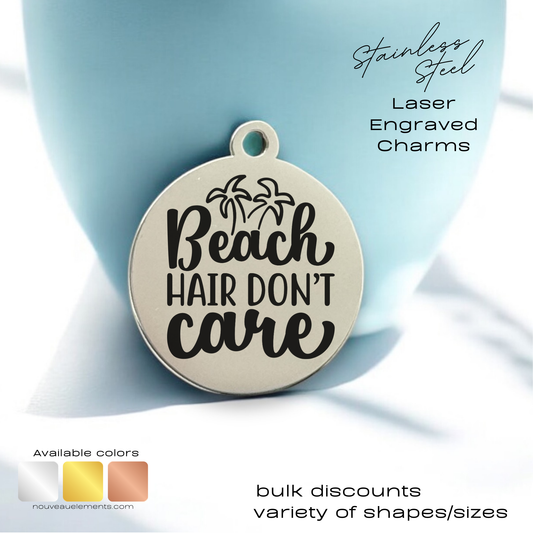 Beach Hair Don't Care | Laser Engraved Stainless Steel Charm