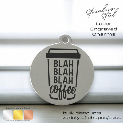 Blah Blah Blah Coffee | Engraved Stainless Steel Charm