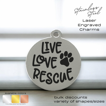 Live Love Rescue | Laser Engraved Stainless Steel Charm