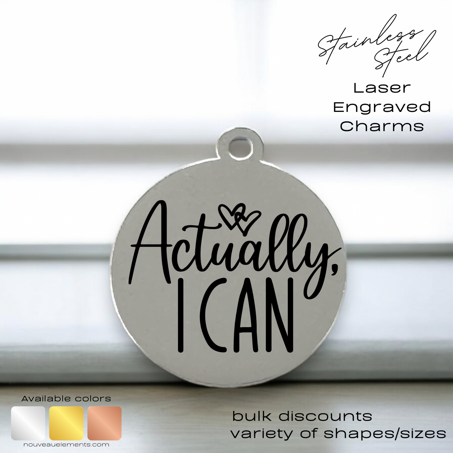 Actually I Can Laser Engraved Stainless Steel Charm