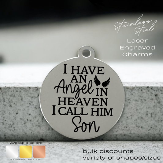 I Have an Angel in Heaven, I call Him Son Laser Engraved Stainless Steel Charm