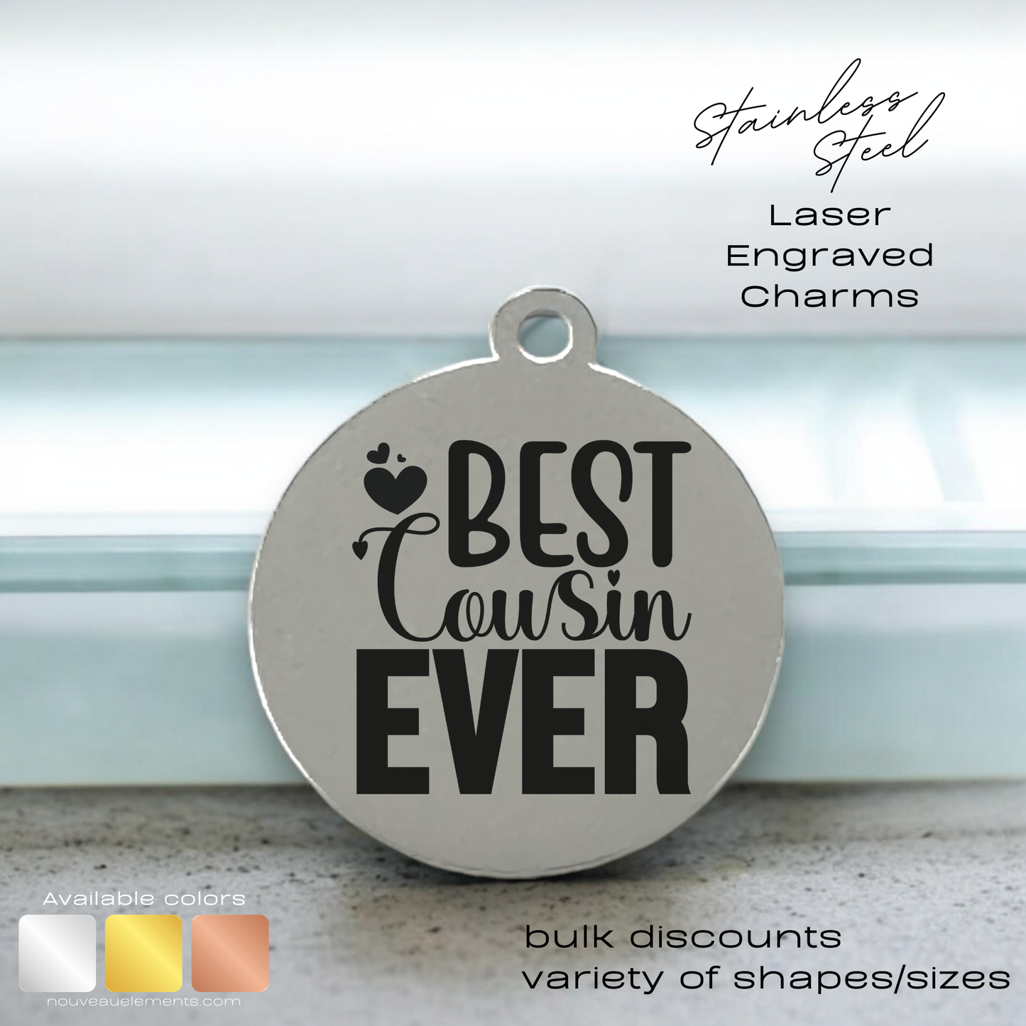 Best Cousin Ever | Laser Engraved Stainless Steel Charm