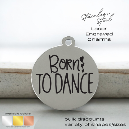 Born to Dance | Engraved Stainless Steel Charm