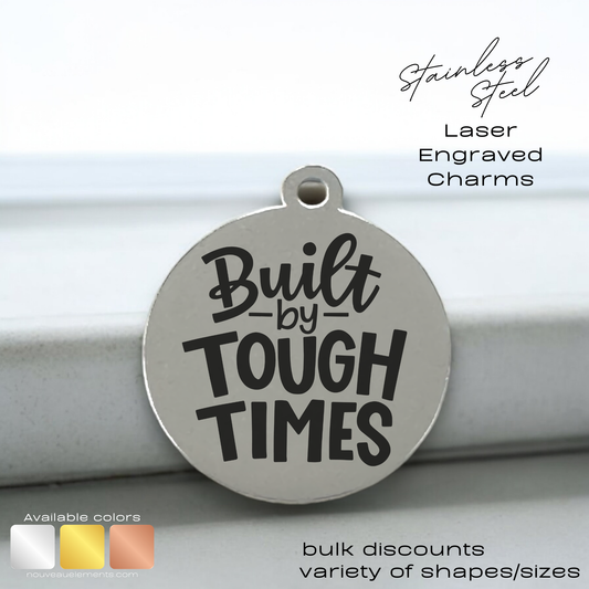 Built by Tough Times | Laser Engraved Stainless Steel Charm