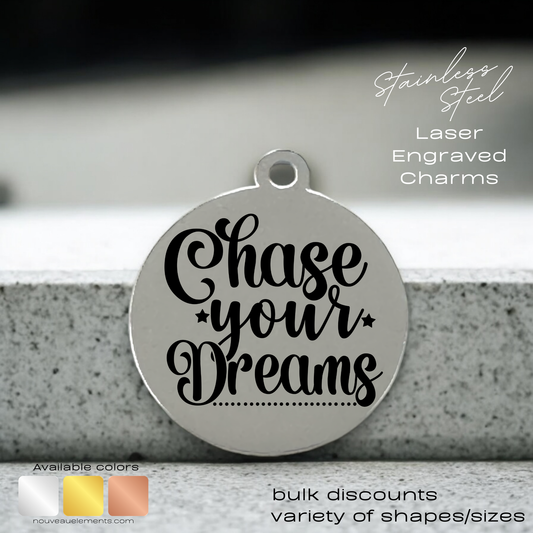 Chase Your Dreams | Engraved Stainless Steel Charm