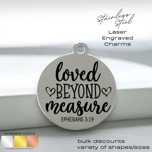 Loved Beyond Measure | Laser Engraved Stainless Steel Charm