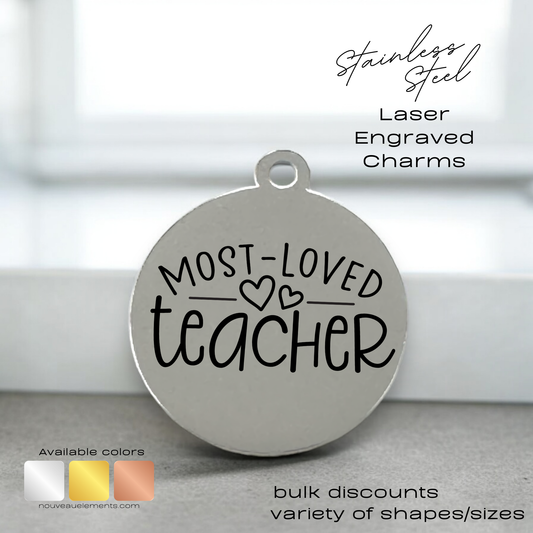 Most Loved Teacher | Laser Engraved Stainless Steel Charm