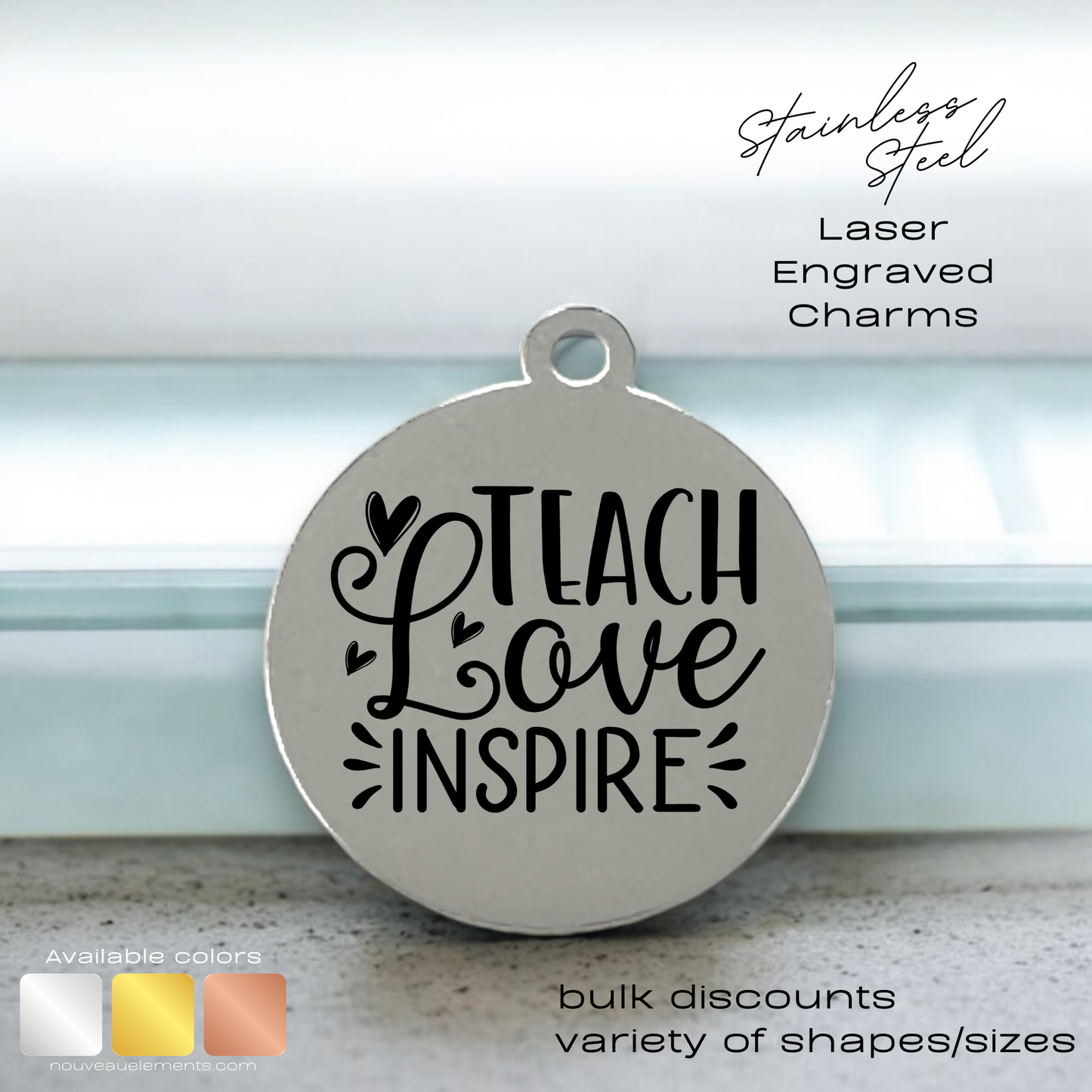 Teach Love Inspire | Laser Engraved Stainless Steel Charm