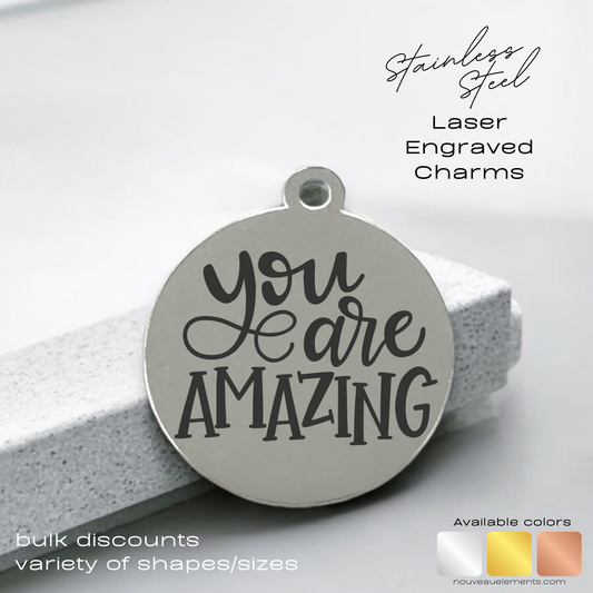 You are Amazing | Laser Engraved Stainless Steel Charm